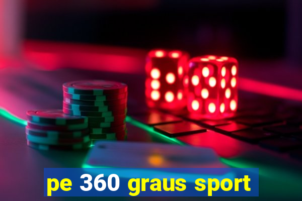 pe 360 graus sport